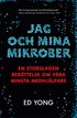 Jag och mina mikrober : en storslagen ber�ttelse om v�ra minsta medhj�lpare