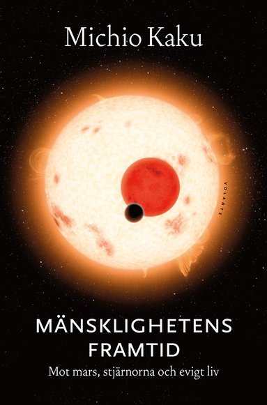 Mnsklighetens framtid : Mot Mars, stjrnorna och evigt liv (pocket)