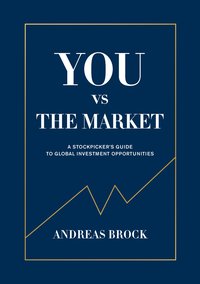 You vs. the Market : A Stockpicker's guide to global investment opportuniti (kartonnage)