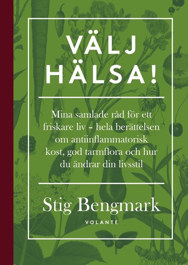 Välj hälsa! : mina samlade råd för ett friskare liv - hela berättelsen om antiinflammatorisk kost, god tarmflora och hur du ändrar din livsstil (häftad)