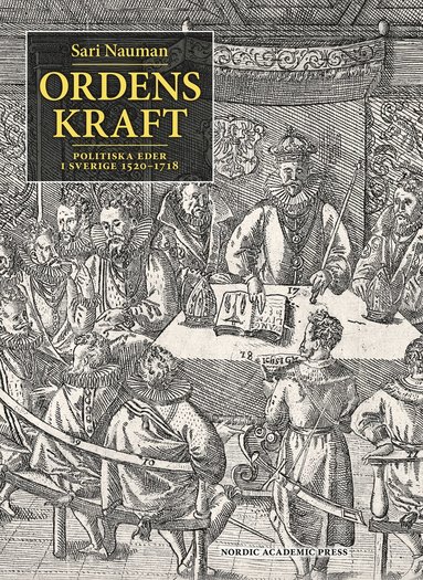 Ordens kraft : politiska eder i Sverige 1520-1718 (inbunden)