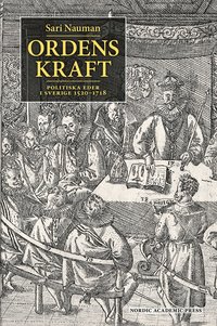 Ordens kraft : politiska eder i Sverige 1520-1718 (e-bok)
