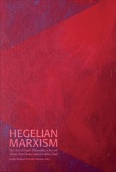 Hegelian Marxism : The Uses of Hegel"s Philosophy in Marxist Theory from Georg Lukács to Slavoj Zizek (häftad)