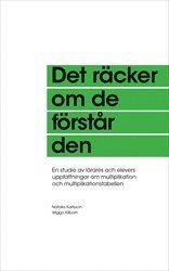 Det rcker om de frstr den : En studie av lrares och elevers uppfattningar om multiplikation och multiplikationstabellen (hftad)
