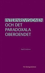 Internrevisionen och det paradoxala oberoendet (hftad)