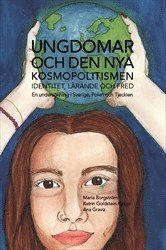 Ungdomar och den nya kosmopolitismen - Identitet, lrande och fred: En underskning i Sverige, Polen och Tjeckien (hftad)