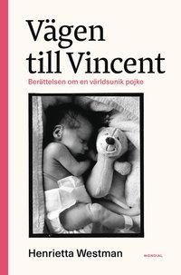 Vägen till Vincent : Berättelsen om en världsunik pojke (inbunden)