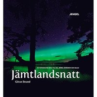 Jmtlandsnatt : en fotografisk resa till sol, mne, norrsken och galax (kartonnage)