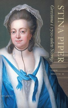 Stina Piper : Grevinna i 1700-talets Sverige (hftad)