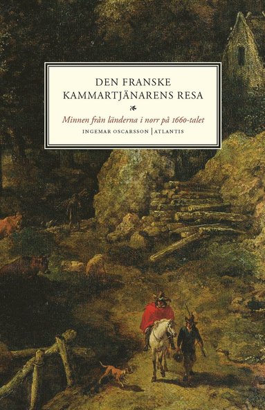 Den franske kammartjnarens resa : minnen frn lnderna i norr p 1660-talet (pocket)