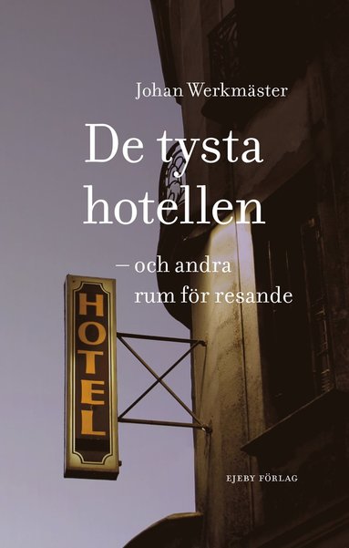 De tysta hotellen : och andra rum fr resande (hftad)