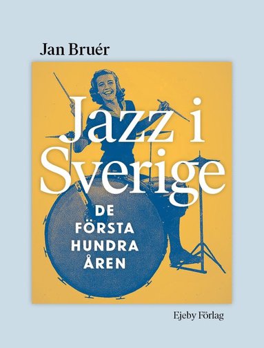 Jazz i Sverige : de frsta hundra ren (inbunden)
