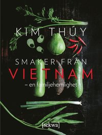 Smaker från Vietnam - en familjehemlighet (inbunden)