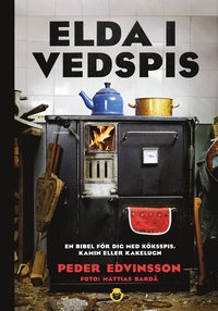 Elda i vedspis : en bibel fr dig med kksspis, kamin eller kakelugn (inbunden)