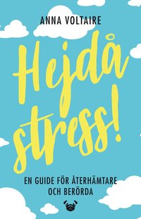 Hejdå stress! : en guide för återhämtare och berörda (häftad)