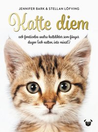 Katte Diem : och femtioelva andra kattdikter som fångar dagen (och natten, inte minst!) (inbunden)
