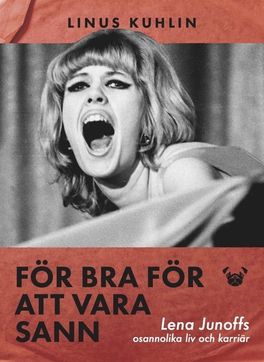 Fr bra fr att vara sann : Lena Junoffs osannolika liv och karrir (inbunden)