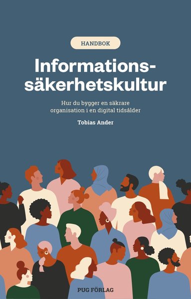 Informationsskerhetskultur : hur du bygger en skrare organisation i en digital tidslder (inbunden)