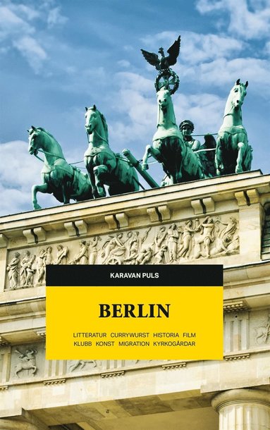 Berlin. Litteratur, currywurst, historia, film, klubb, konst, migration, kyrkogrdar (e-bok)