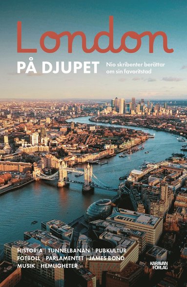 London p djupet : nio skribenter berttar om sin favoritstad (inbunden)