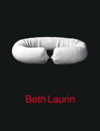 Beth Laurin : ett urval verk 1953-2008 (inbunden)