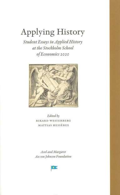 Applying history : student essays in applied history at the Stockholm School of Economics 2020 (inbunden)