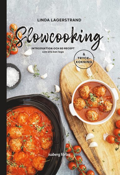 Slowcooking - introduktion och 80 recept som alla kan laga, med tryckkokning (inbunden)