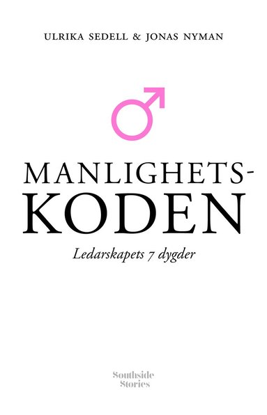 Manlighetskoden : ledarskapets 7 dygder (inbunden)