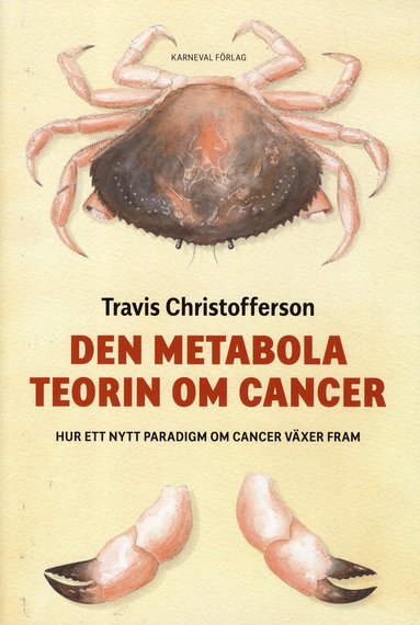 Den metabola teorin om cancer : ett nytt paradigm om cancer vxer fram (inbunden)
