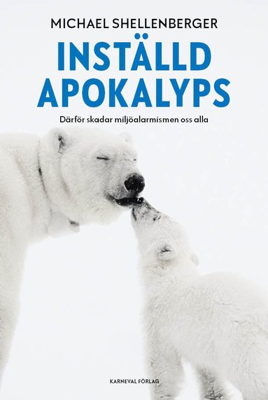 Inställd apokalyps : därför skadar miljöalarmismen oss alla (pocket)