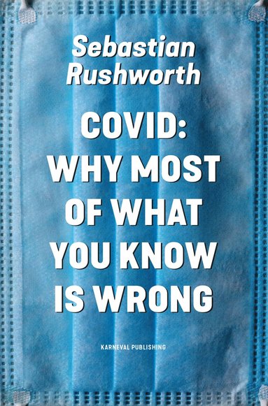 Covid : why most of what you know is wrong (hftad)