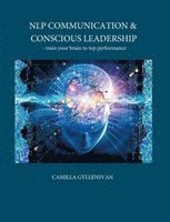 NLP Communication & conscious leadership : train your brain to top performa (häftad)