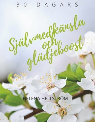 Sj�lvmedk�nsla och gl�djeboost : Sj�lvmedk�nsla och gl�djeboost (inbunden)
