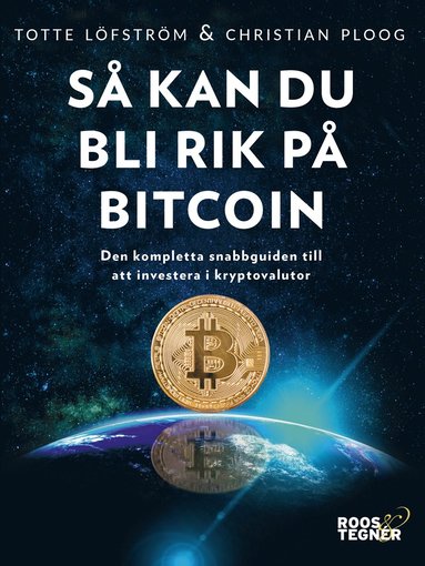 S� kan du bli rik p� bitcoin : den kompletta snabbguiden till att investera (h�ftad)
