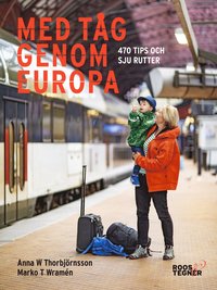 Med tåg genom Europa : 470 tips och sju rutter (häftad)