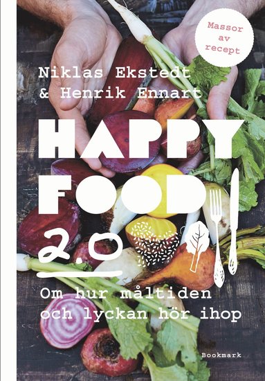 Happy food 2.0: Om hur mltiden och lyckan hr ihop (inbunden)
