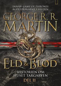 Eld & blod : historien om huset Targaryen. Del II (inbunden)