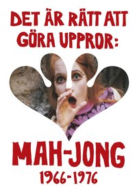 Det Är Rätt Att Göra Uppror : Mah Jong 1966-1976 (häftad)