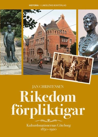 Rikedom frpliktigar : kulturdonationernas Gteborg 1850-1920 (inbunden)