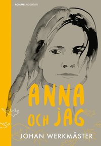 Anna och jag : en berttelse om livet, resorna och dden (inbunden)