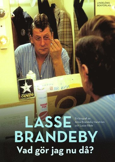 Lasse Brandeby : vad gr jag nu d? - en biografi om pappan, komikern, journalisten och skdespelaren (pocket)