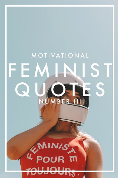 MOTIVATIONAL FEMINIST QUOTES 3 (Epub2) (e-bok)