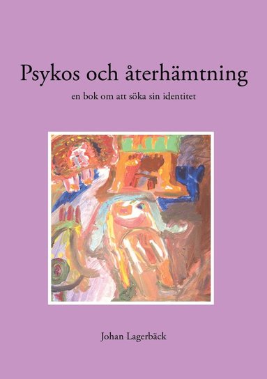 Psykos och �terh�mtning : en bok om att s�ka sin identitet (inbunden)