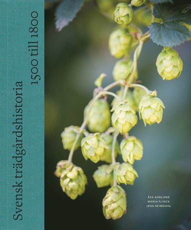 Svensk trdgrdshistoria: 1500 till 1800 (inbunden)