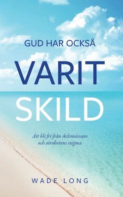 Gud har också varit skild : att bli fri från skilsmässans och otrohetens stigma (inbunden)