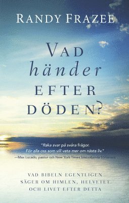 Vad händer efter döden? : vad bibeln egentligen säger om himlen, helvetet och livet efter detta (kartonnage)