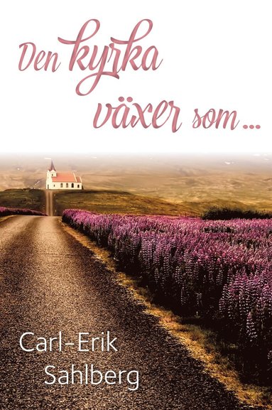 Den kyrka v�xer som ... (inbunden)