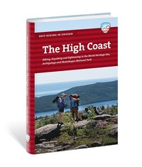 The High Coast : hiking, kayaking and sightseeing in the world heritage site, archipelago and Skuleskogen national park (häftad)