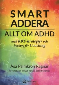 Smart addera : allt om ADHD - med KBT-strategier och verktyg för coaching (häftad)