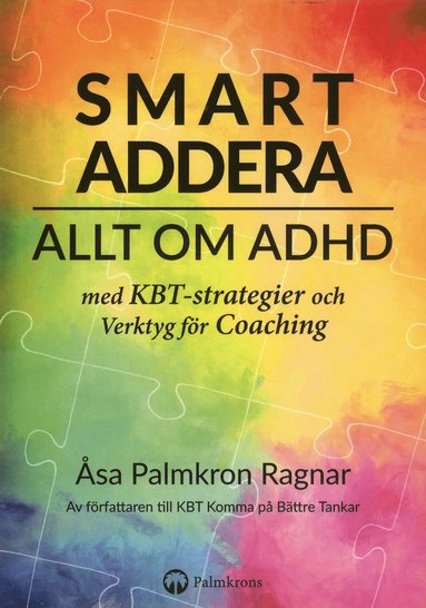 Smart addera : allt om ADHD - med KBT-strategier och verktyg fr coaching (hftad)